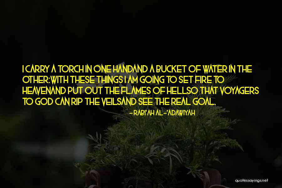 Burning Flames Quotes By Rabi'ah Al-'Adawiyah Burning Flames Quotes By Rabi'ah Al-'Adawiyah