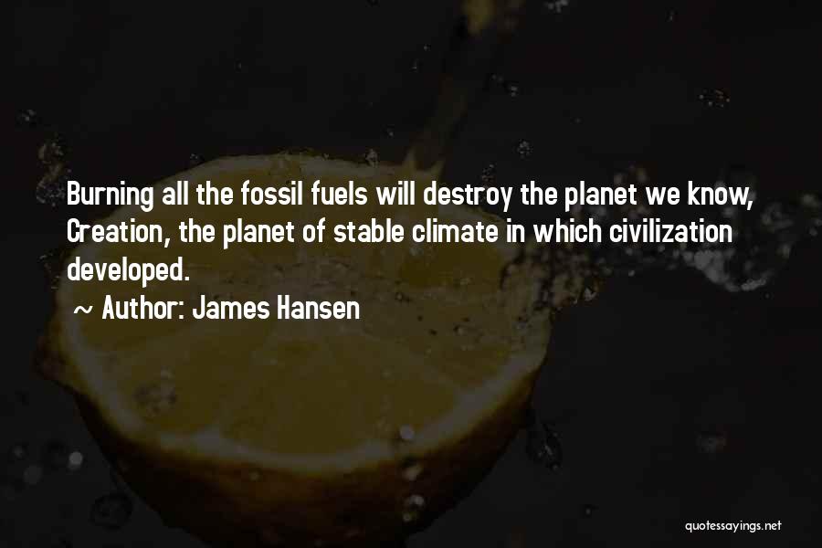 Burning Fossil Fuel Quotes By James Hansen