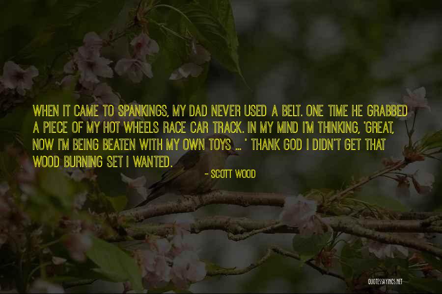 Burning God Quotes By Scott Wood Burning God Quotes By Scott Wood