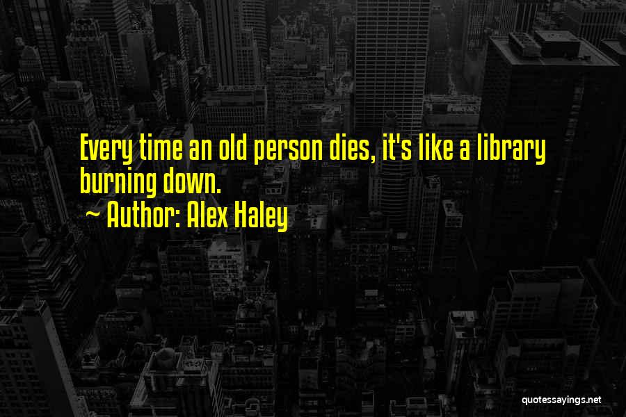 Burning It Down Quotes By Alex Haley