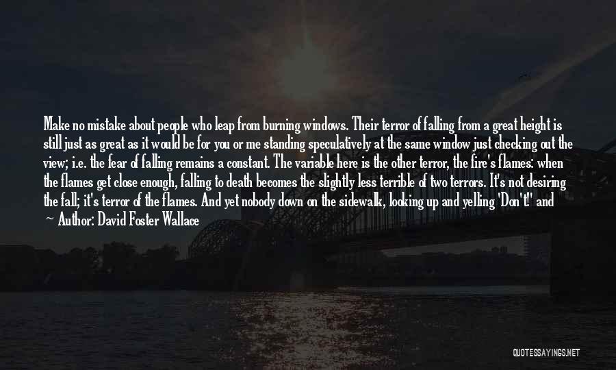 Burning It Down Quotes By David Foster Wallace