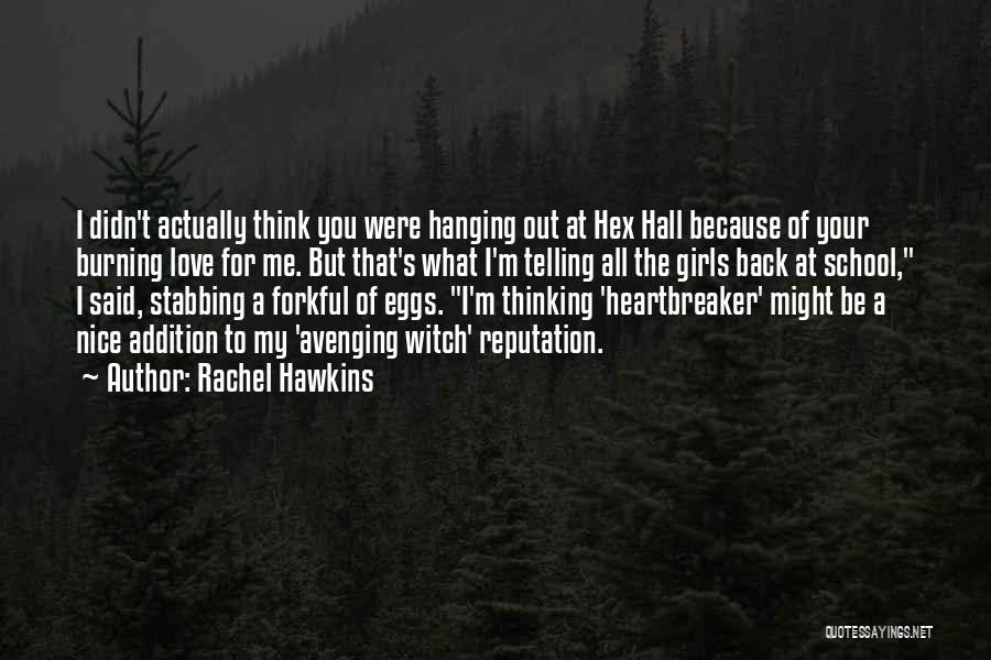 Burning Love Quotes By Rachel Hawkins