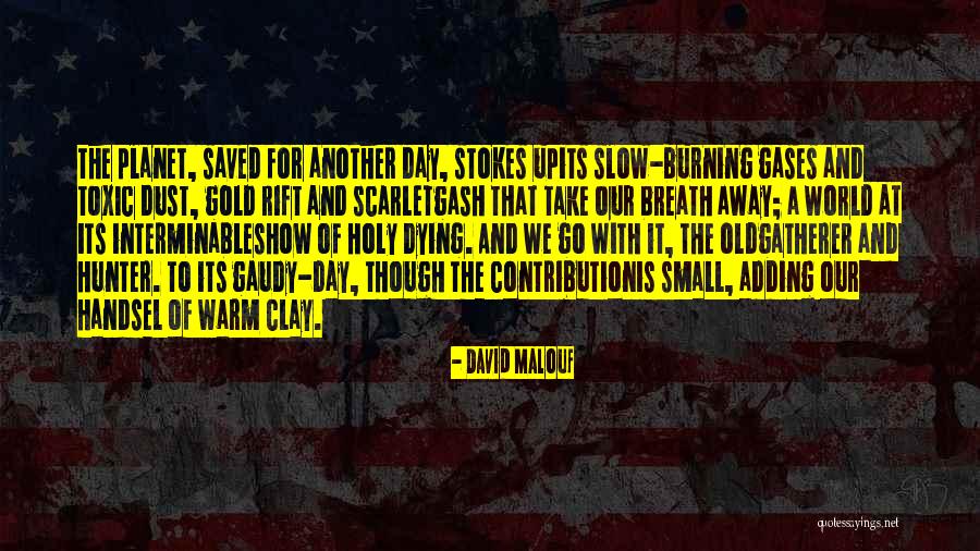 Burning Old Things Quotes By David Malouf Burning Old Things Quotes By David Malouf