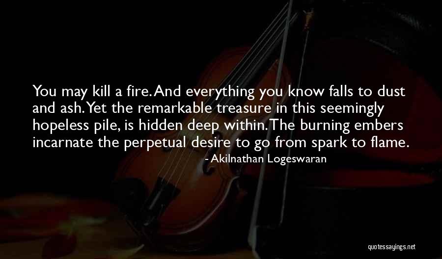Burning Passion Quotes By Akilnathan Logeswaran Burning Passion Quotes By Akilnathan Logeswaran