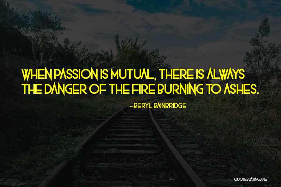 Burning Passion Quotes By Beryl Bainbridge