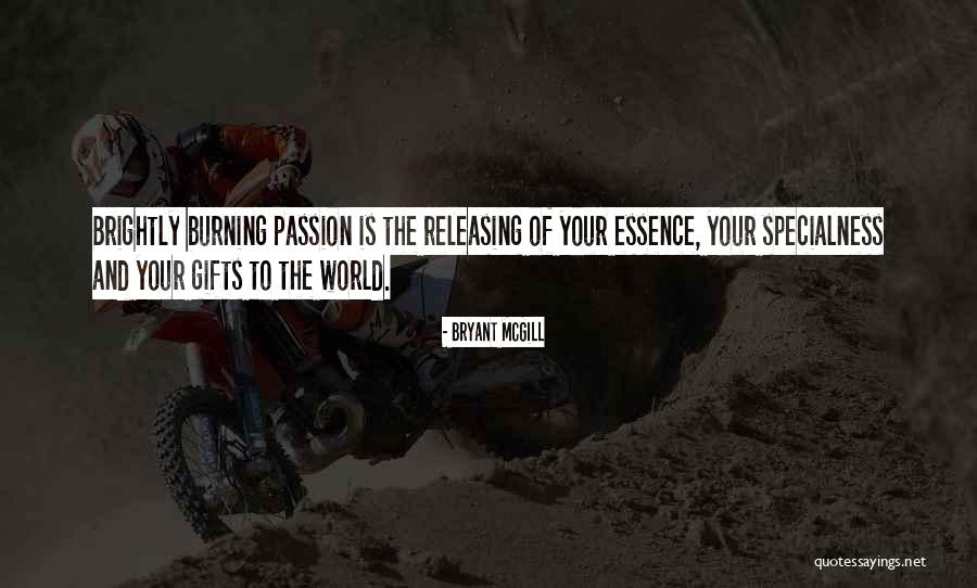 Burning Passion Quotes By Bryant McGill Burning Passion Quotes By Bryant McGill