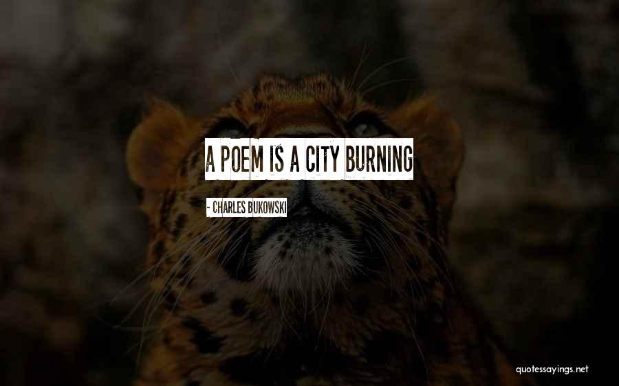 Burning Passion Quotes By Charles Bukowski