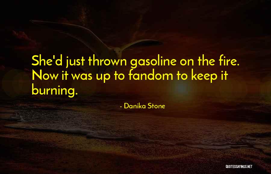 Burning Passion Quotes By Danika Stone Burning Passion Quotes By Danika Stone