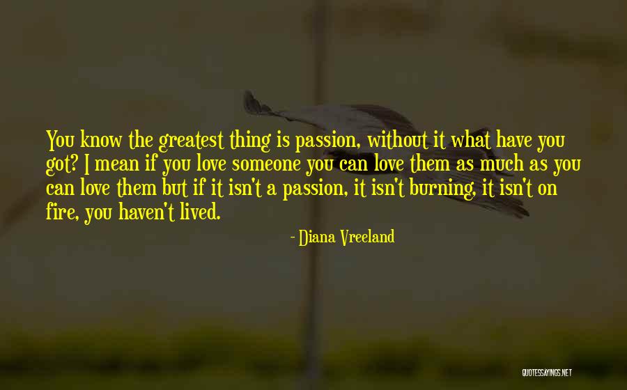 Burning Passion Quotes By Diana Vreeland Burning Passion Quotes By Diana Vreeland