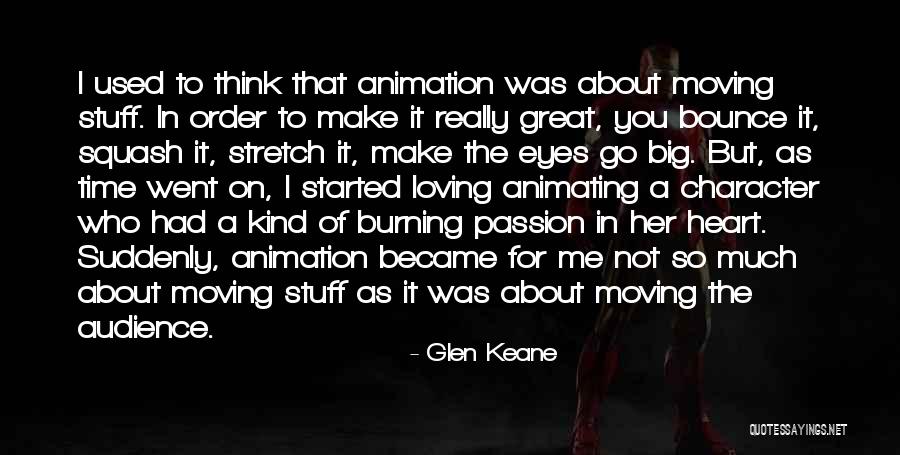 Burning Passion Quotes By Glen Keane Burning Passion Quotes By Glen Keane