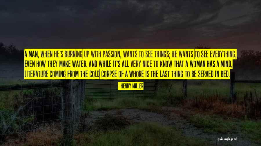 Burning Passion Quotes By Henry Miller Burning Passion Quotes By Henry Miller