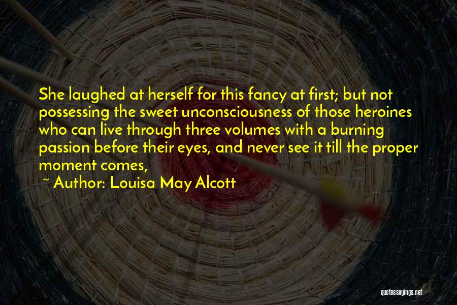 Burning Passion Quotes By Louisa May Alcott