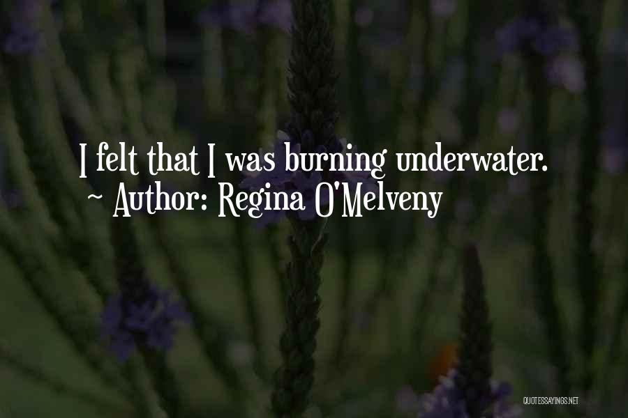 Burning Passion Quotes By Regina O'Melveny