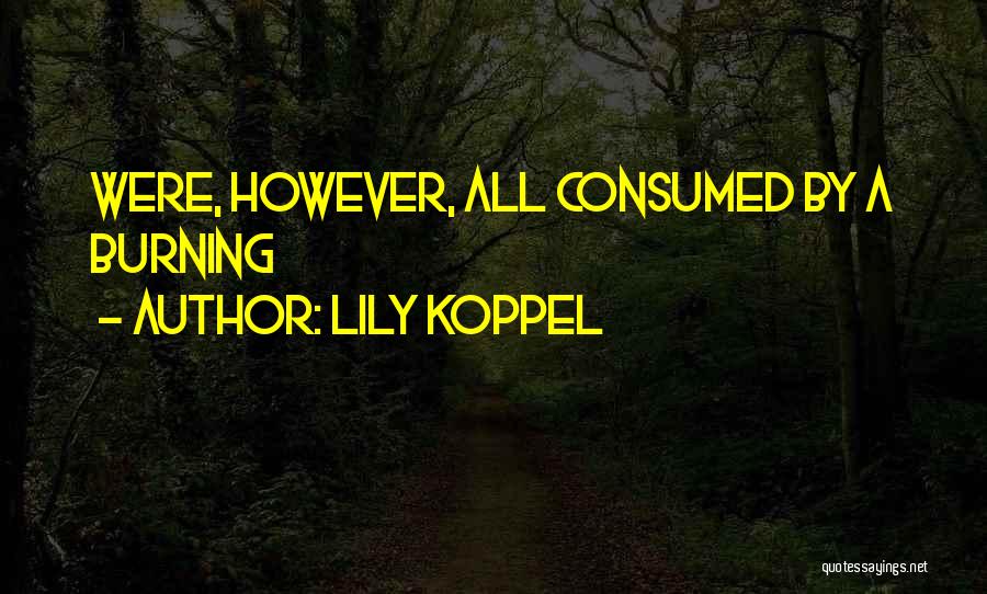 Burning Quotes By Lily Koppel