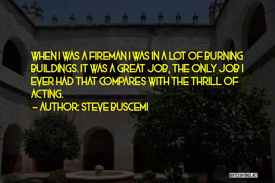 Burning Quotes By Steve Buscemi