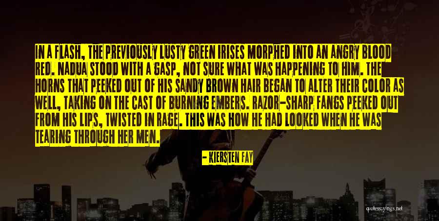 Burning Rage Quotes By Kiersten Fay Burning Rage Quotes By Kiersten Fay