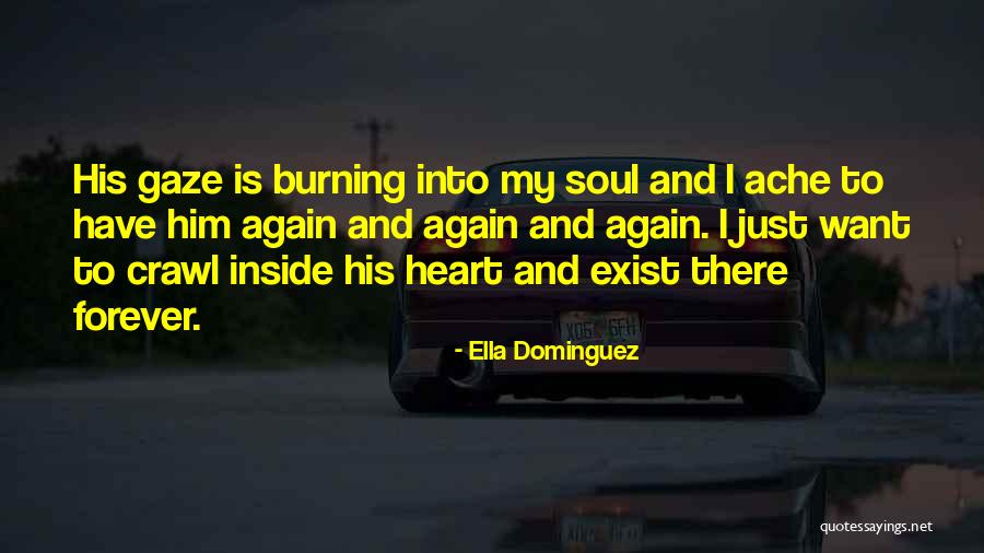 Burning Soul Quotes By Ella Dominguez Burning Soul Quotes By Ella Dominguez