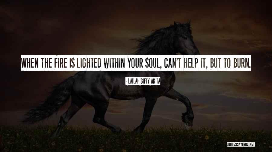 Burning Soul Quotes By Lailah Gifty Akita Burning Soul Quotes By Lailah Gifty Akita