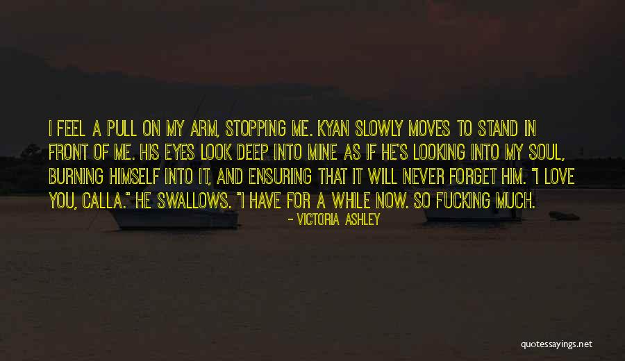 Burning Soul Quotes By Victoria Ashley Burning Soul Quotes By Victoria Ashley