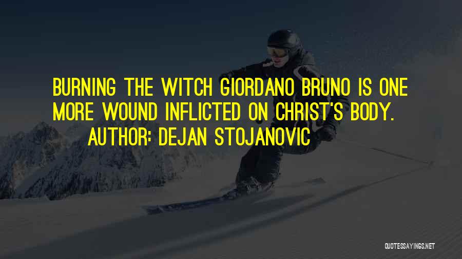 Burning Witches Quotes By Dejan Stojanovic