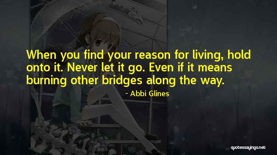 Burning Your Bridges Quotes By Abbi Glines