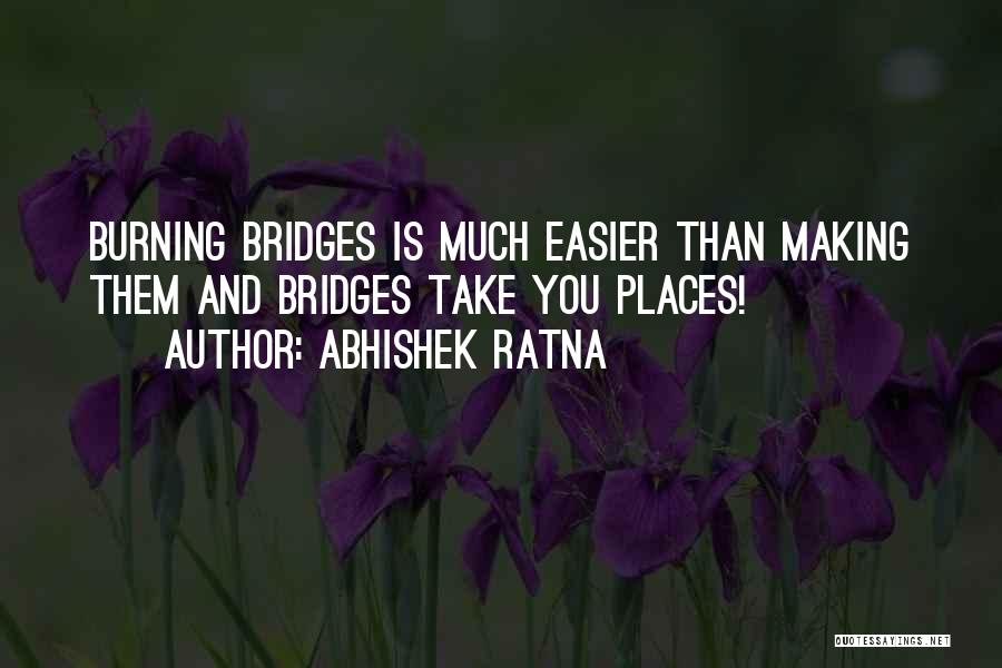 Burning Your Bridges Quotes By Abhishek Ratna