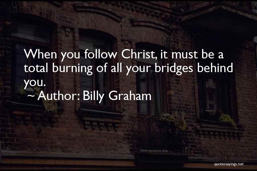 Burning Your Bridges Quotes By Billy Graham