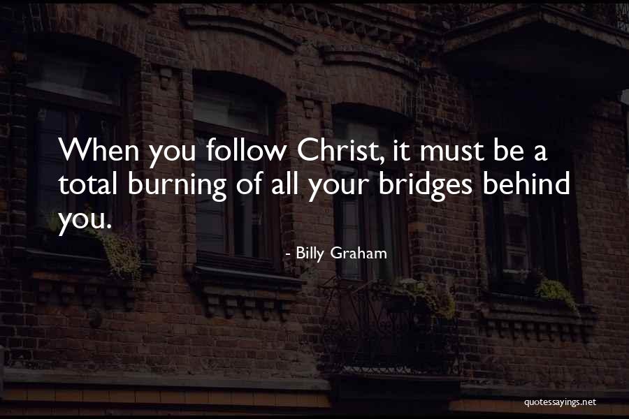 Burning Your Bridges Quotes By Billy Graham