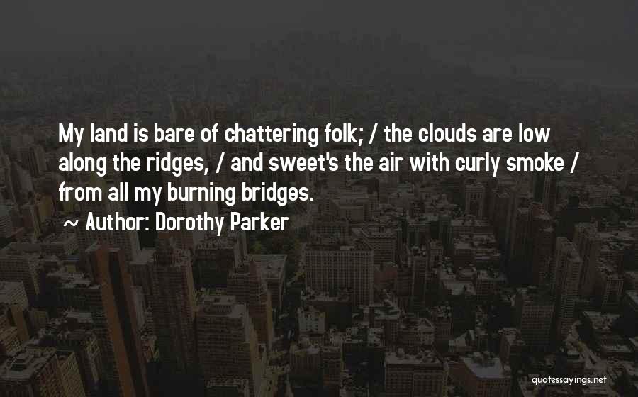 Burning Your Bridges Quotes By Dorothy Parker