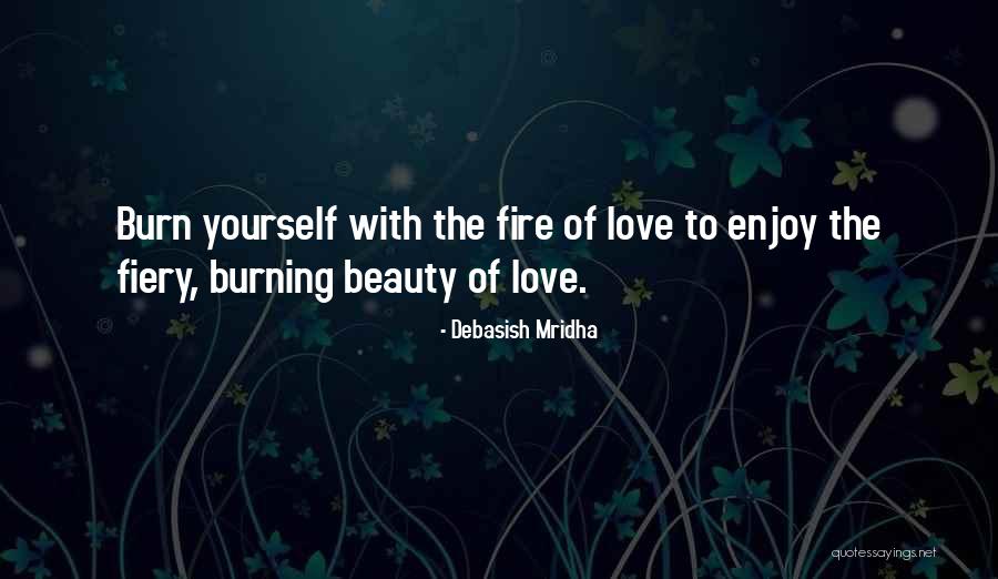 Burning Yourself Quotes By Debasish Mridha