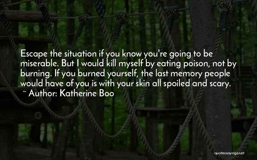 Burning Yourself Quotes By Katherine Boo