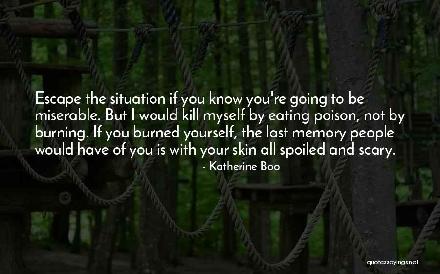 Burning Yourself Quotes By Katherine Boo