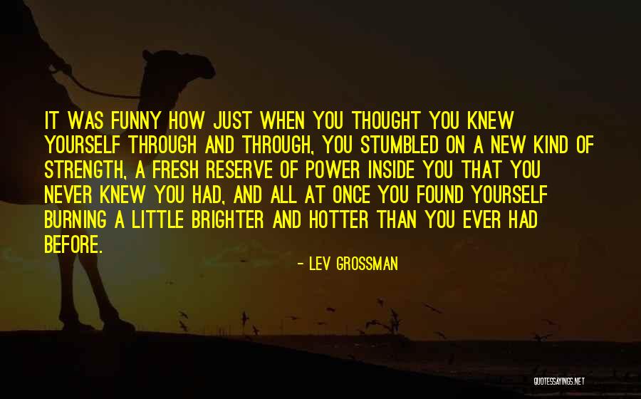 Burning Yourself Quotes By Lev Grossman