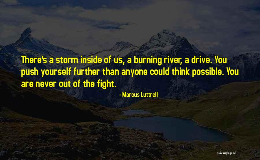 Burning Yourself Quotes By Marcus Luttrell