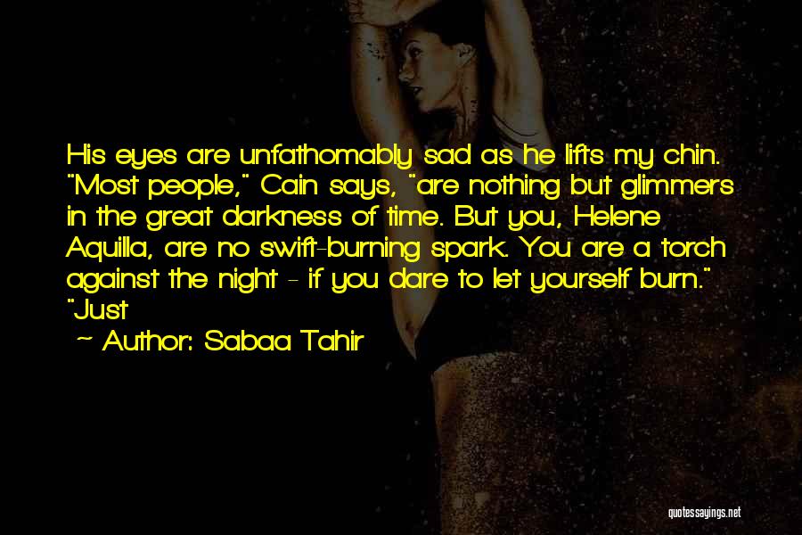 Burning Yourself Quotes By Sabaa Tahir