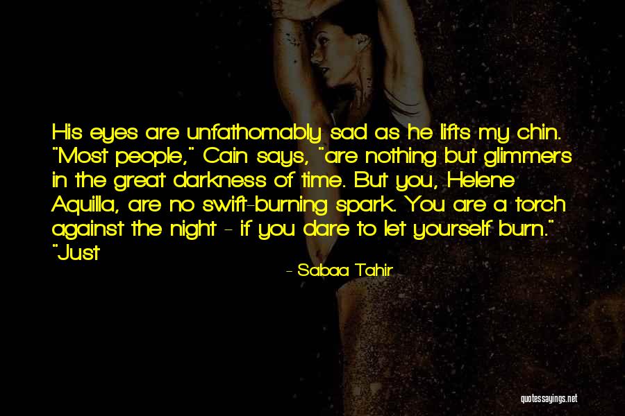 Burning Yourself Quotes By Sabaa Tahir