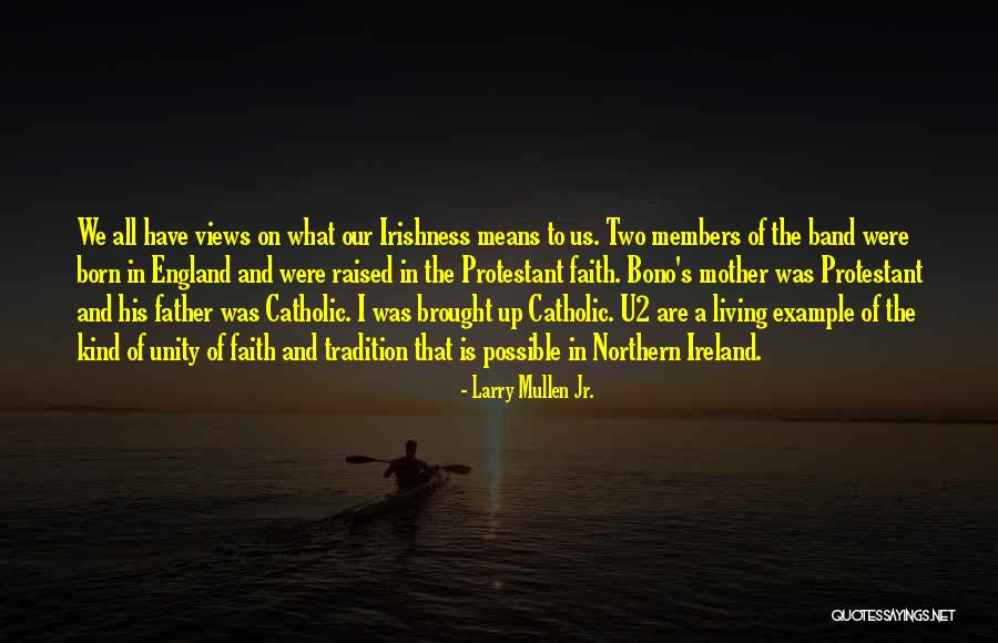Burnished Clay Quotes By Larry Mullen Jr. Burnished Clay Quotes By Larry Mullen Jr.
