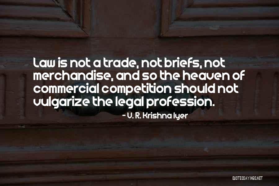 Burnos Vezys Quotes By V. R. Krishna Iyer Burnos Vezys Quotes By V. R. Krishna Iyer