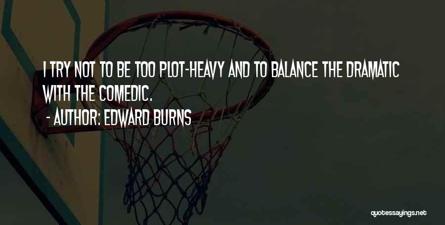 Burns Quotes By Edward Burns