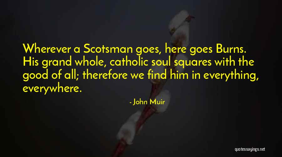 Burns Scotland Quotes By John Muir Burns Scotland Quotes By John Muir