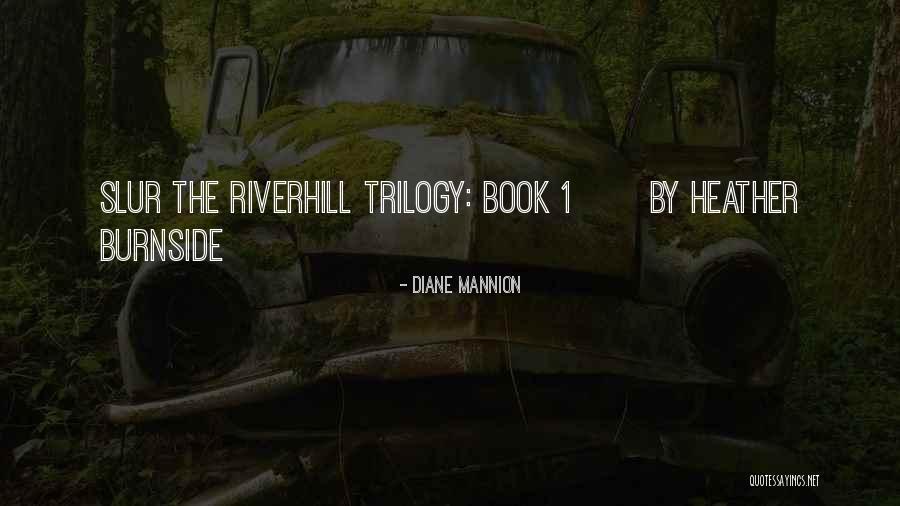 Burnside Quotes By Diane Mannion Burnside Quotes By Diane Mannion
