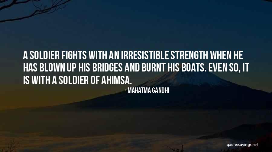 Burnt Bridges Quotes By Mahatma Gandhi