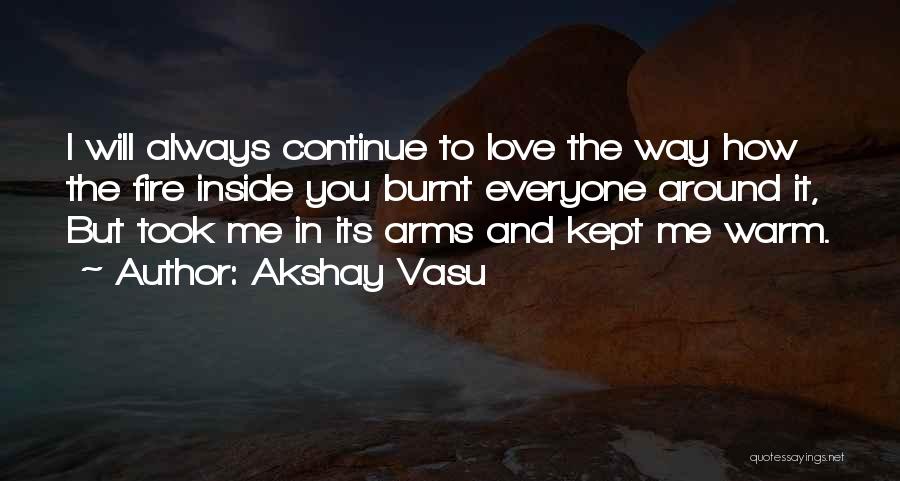 Burnt Love Quotes By Akshay Vasu