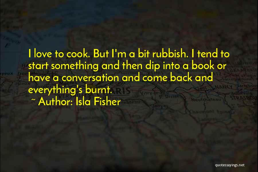 Burnt Love Quotes By Isla Fisher