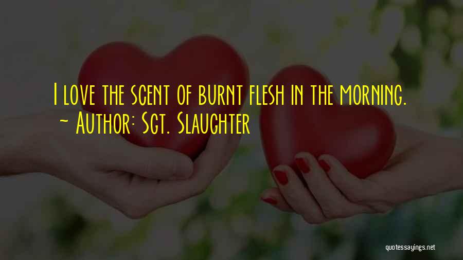 Burnt Love Quotes By Sgt. Slaughter