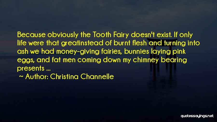 Burnt Money Quotes By Christina Channelle