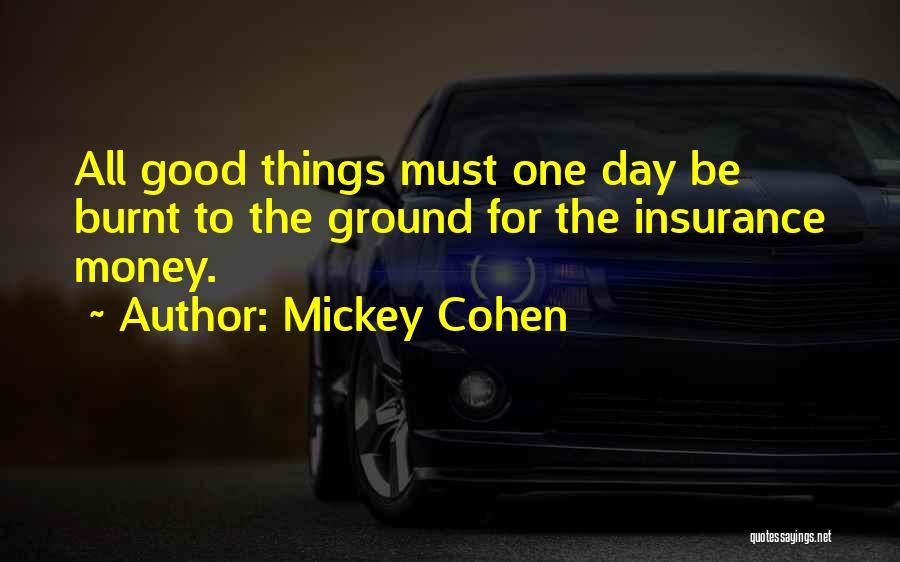 Burnt Money Quotes By Mickey Cohen