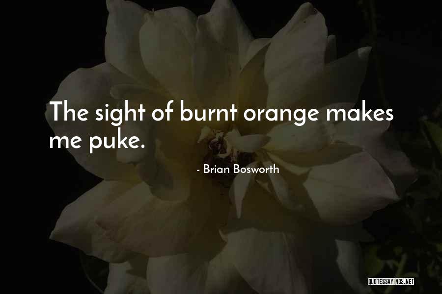 Burnt Orange Quotes By Brian Bosworth Burnt Orange Quotes By Brian Bosworth