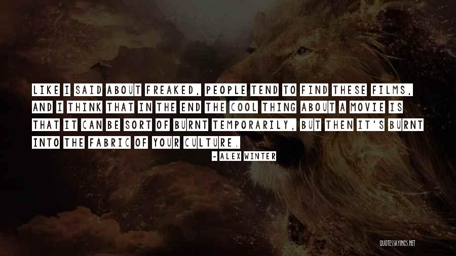Burnt Quotes By Alex Winter Burnt Quotes By Alex Winter
