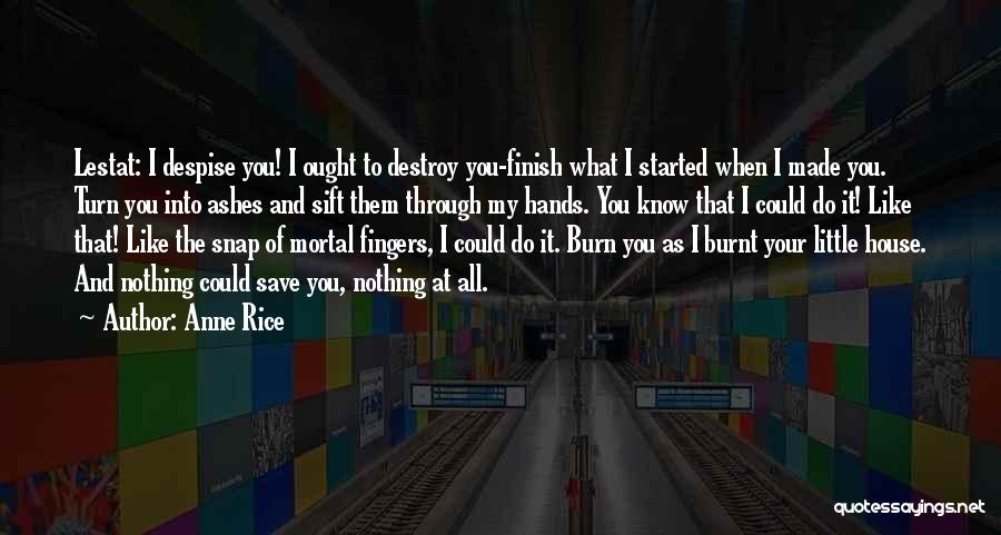 Burnt Quotes By Anne Rice
